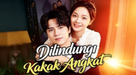 Sinopsis Drama China Dilindungi Kakak Angkat
