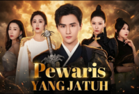Sinopsis Drama China Pewaris yang Jatuh