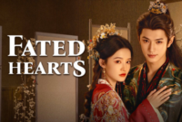 Sinopsis Drama China Fated Hearts