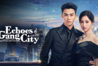 Sinopsis Drama China Echoes Of Gang City