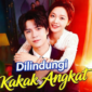 Dilindungi Kakak Angkat